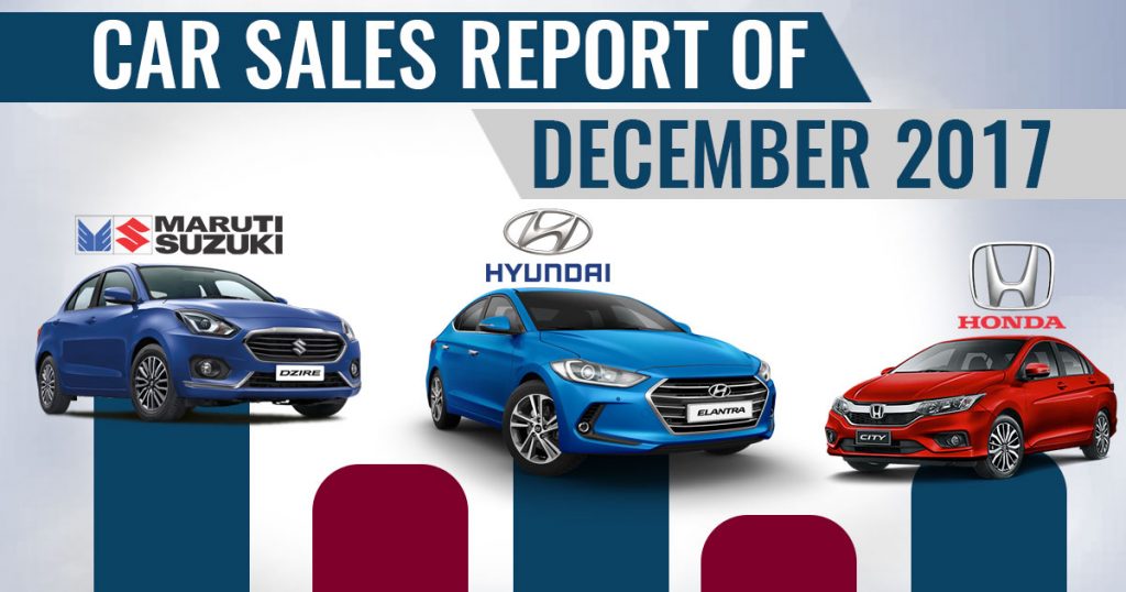 vehicle report sle 2017 december sales report of maruti honda hyundai cars vehicle report sle 2017 december sales report of maruti honda hyundai cars