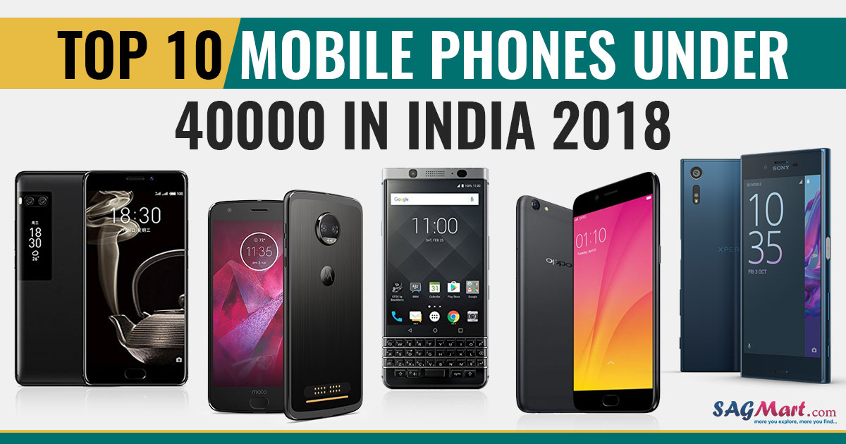 best-10-mobile-phones-under-40000-in-india-2018-sagmart