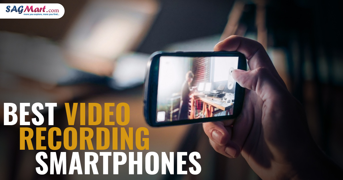 Best Video Recording Smartphones SAGMart