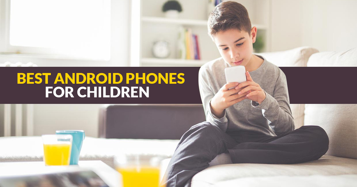 best-android-phones-for-kids