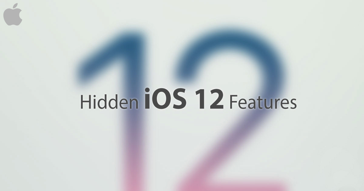 Hidden IOS 12 Features