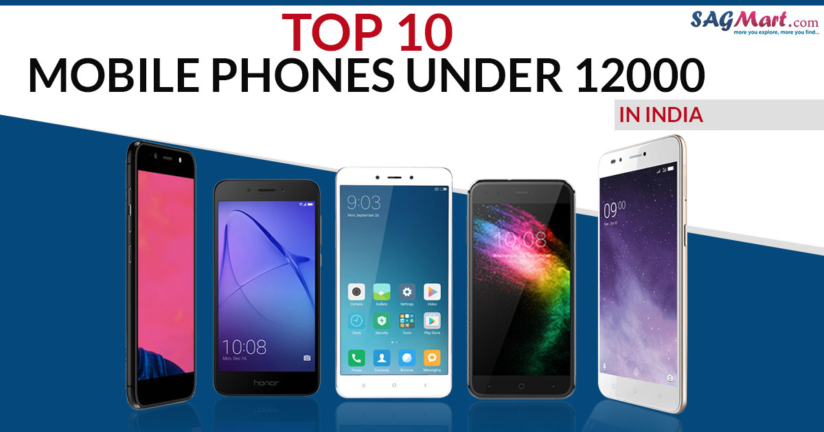 Top 10 Mobile Phones under 12000 in India 2019