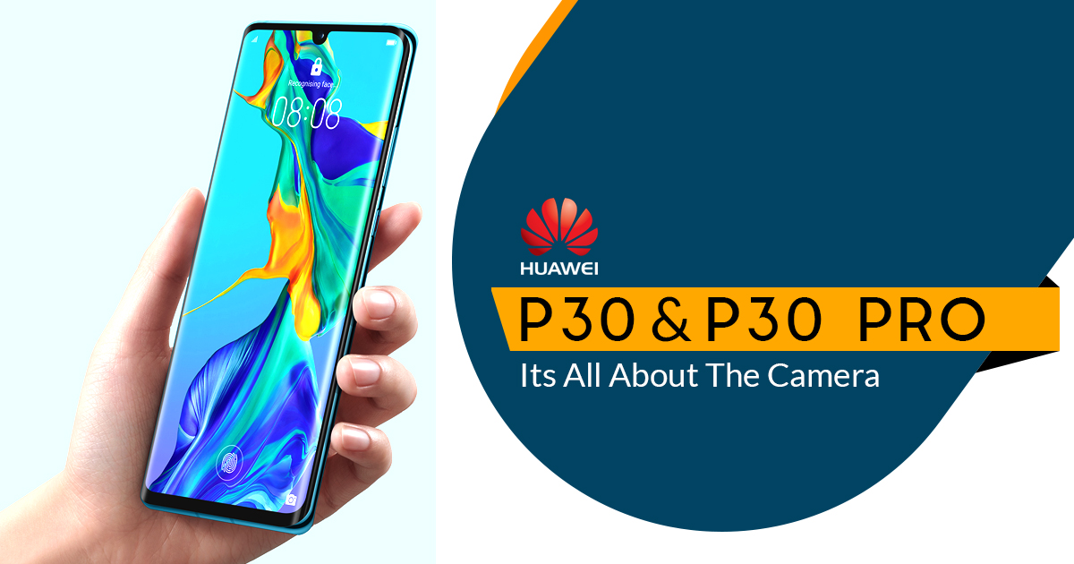 Huawei P30 and Pro