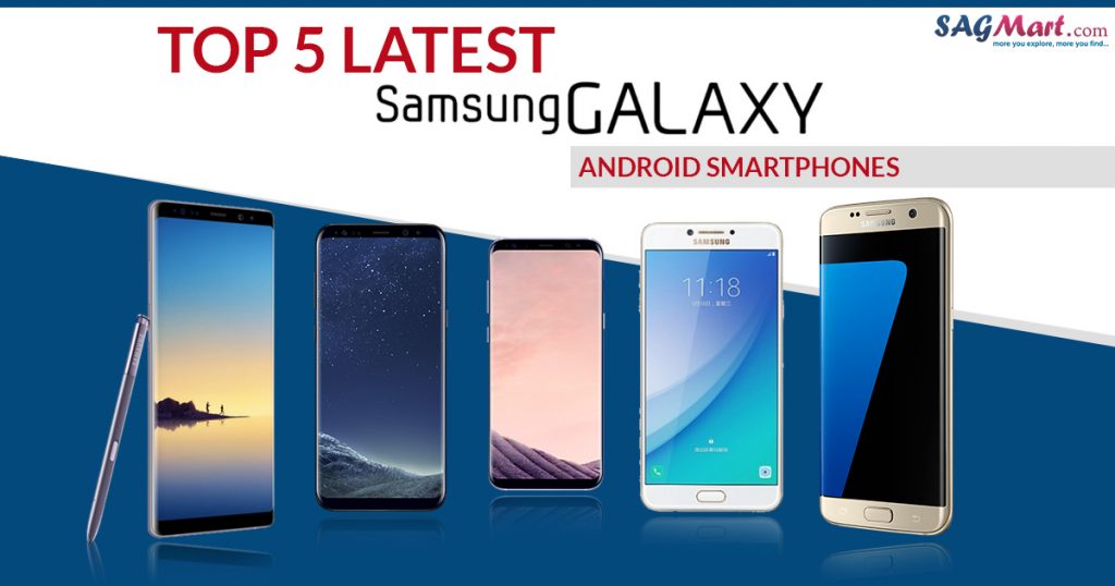 Top 5 Samsung Galaxy Smartphones Of 2018 Sagmart